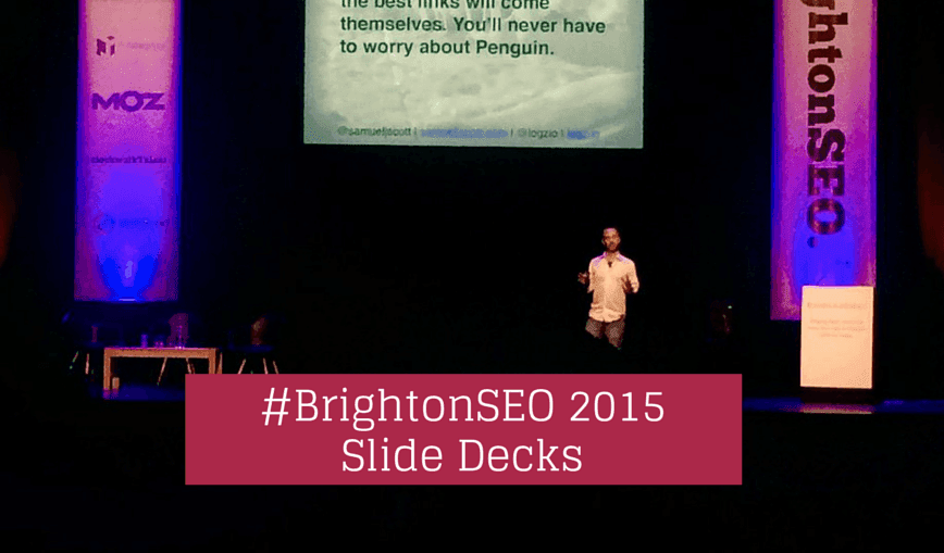 32 #BrightonSEO 2015 Slide Decks